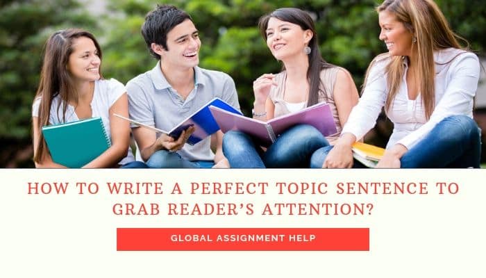 How to Write a Perfect Topic Sentence to Grab Readerâ€™s Attention? 